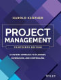 Project Management: A Systems Approach to Planning, Scheduling, and Controlling