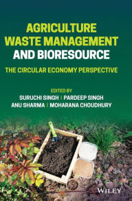 Title: Agriculture Waste Management and Bioresource: The Circular Economy Perspective, Author: Suruchi Singh