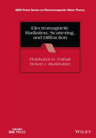 Title: Electromagnetic Radiation, Scattering, and Diffraction, Author: Prabhakar H. Pathak