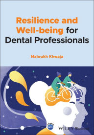 Title: Resilience and Well-being for Dental Professionals, Author: Mahrukh Khwaja