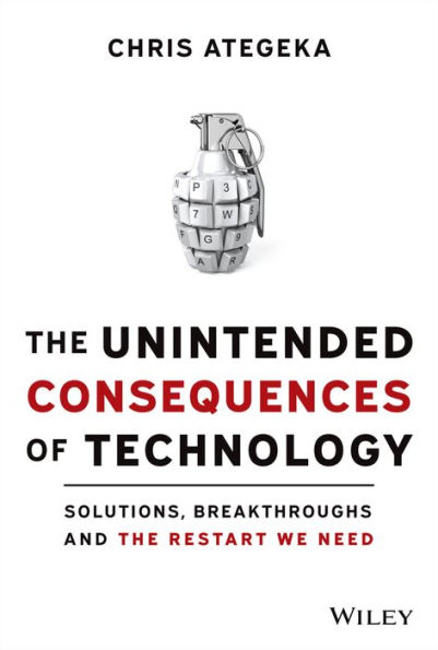 The Unintended Consequences of Technology: Solutions, Breakthroughs, and the Restart We Need