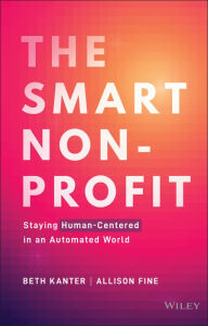 Title: The Smart Nonprofit: Staying Human-Centered in An Automated World, Author: Beth Kanter