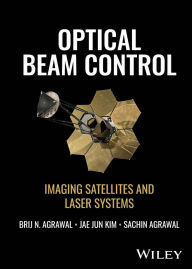 Title: Optical Beam Control: Imaging Satellites and Laser Systems, Author: Brij N. Agrawal