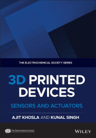 Title: 3D Printed Devices: Sensors and Actuators, Author: Ajit Khosla