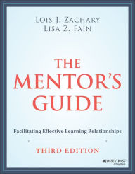Title: The Mentor's Guide: Facilitating Effective Learning Relationships, Author: Lois J. Zachary