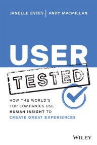 Title: User Tested: How the World's Top Companies Use Human Insight to Create Great Experiences, Author: Janelle Estes
