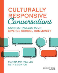 Title: Culturally Responsive Conversations: Connecting with Your Diverse School Community, Author: Marina Minhwa Lee