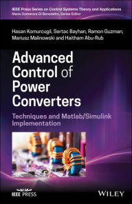 Title: Advanced Control of Power Converters: Techniques and Matlab/Simulink Implementation, Author: Hasan Komurcugil