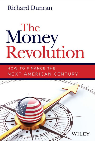 The Money Revolution: How to Finance the Next American Century