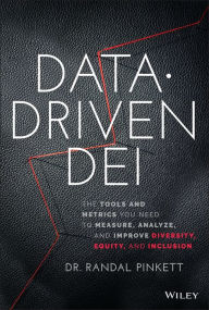 Title: Data-Driven DEI: The Tools and Metrics You Need to Measure, Analyze, and Improve Diversity, Equity, and Inclusion, Author: Randal Pinkett