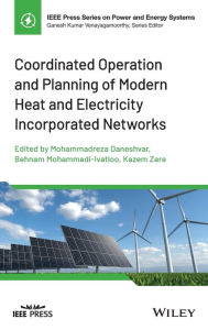 Title: Coordinated Operation and Planning of Modern Heat and Electricity Incorporated Networks, Author: Mohammadreza Daneshvar