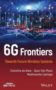 Title: 6G Frontiers: Towards Future Wireless Systems, Author: Chamitha De Alwis