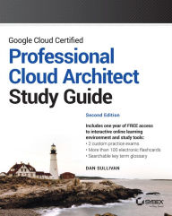 Title: Google Cloud Certified Professional Cloud Architect Study Guide, Author: Dan Sullivan