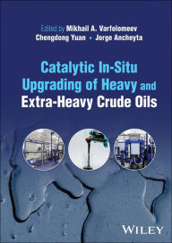 Title: Catalytic In-Situ Upgrading of Heavy and Extra-Heavy Crude Oils, Author: Mikhail A. Varfolomeev