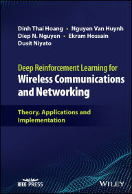 Title: Deep Reinforcement Learning for Wireless Communications and Networking: Theory, Applications and Implementation, Author: Dinh Thai Hoang