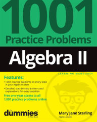 Title: Algebra II: 1001 Practice Problems For Dummies (+ Free Online Practice), Author: Mary Jane Sterling