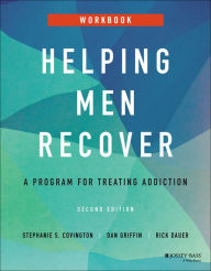 Title: Helping Men Recover: A Program for Treating Addiction, Workbook, Author: Stephanie S. Covington
