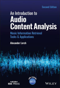 Title: An Introduction to Audio Content Analysis: Music Information Retrieval Tasks and Applications, Author: Alexander Lerch