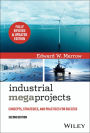 Industrial Megaprojects: Concepts, Strategies, and Practices for Success
