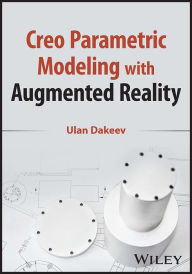 Title: Creo Parametric Modeling with Augmented Reality, Author: Ulan Dakeev