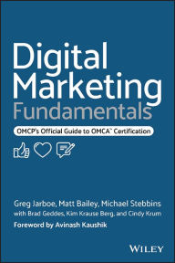 Title: Digital Marketing Fundamentals: OMCP's Official Guide to OMCA Certification, Author: Greg Jarboe