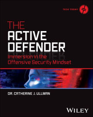 Title: The Active Defender: Immersion in the Offensive Security Mindset, Author: Catherine J. Ullman