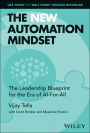 The New Automation Mindset: The Leadership Blueprint for the Era of AI-For-All