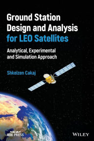 Title: Ground Station Design and Analysis for LEO Satellites: Analytical, Experimental and Simulation Approach, Author: Shkelzen Cakaj