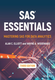 Title: SAS Essentials: Mastering SAS for Data Analytics, Author: Alan C. Elliott