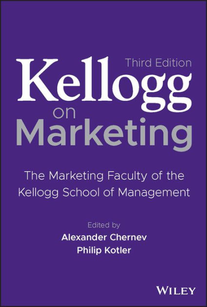 Kellogg on Marketing: The Marketing Faculty of the Kellogg School