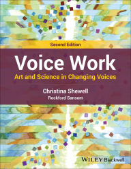Title: Voice Work: Art and Science in Changing Voices, Author: Christina Shewell