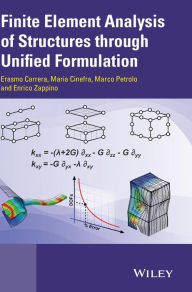 Title: Finite Element Analysis of Structures through Unified Formulation / Edition 1, Author: Erasmo Carrera