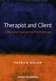 Title: Therapist and Client: A Relational Approach to Psychotherapy, Author: Patrick Nolan