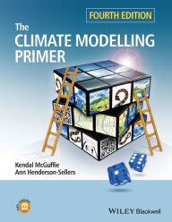 Title: The Climate Modelling Primer / Edition 4, Author: Kendal McGuffie