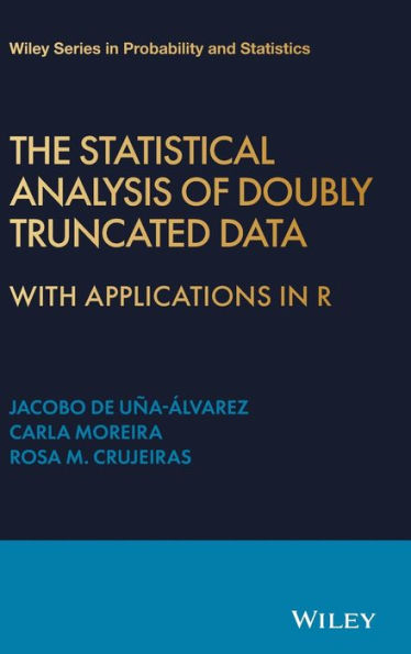The Statistical Analysis of Doubly Truncated Data: With Applications in R