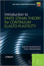 Introduction to Finite Strain Theory for Continuum Elasto-Plasticity / Edition 1