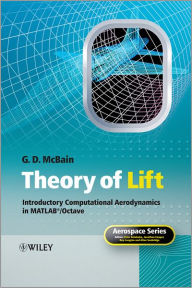 Title: Theory of Lift: Introductory Computational Aerodynamics in MATLAB/Octave / Edition 1, Author: G. D. McBain