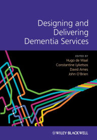 Designing and Delivering Dementia Services / Edition 1