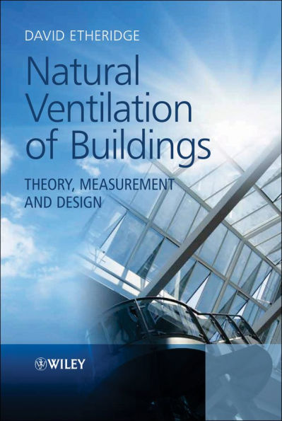 Natural Ventilation of Buildings: Theory, Measurement and Design