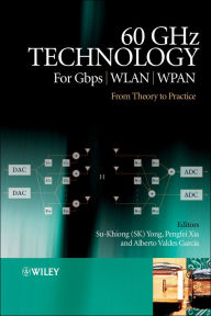 Title: 60GHz Technology for Gbps WLAN and WPAN: From Theory to Practice, Author: Su-Khiong Yong