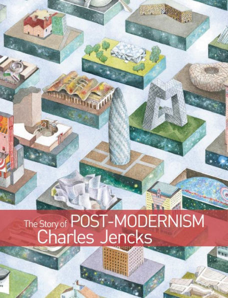 The Story of Post-Modernism: Five Decades of the Ironic, Iconic and Critical in Architecture