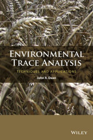 Title: Environmental Trace Analysis: Techniques and Applications / Edition 1, Author: John R. Dean
