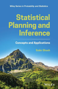 Title: Statistical Planning and Inference: Concepts and Applications, Author: Subir Ghosh