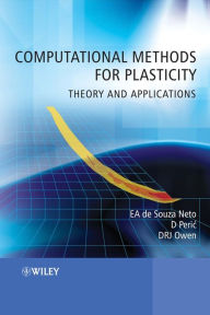 Title: Computational Methods for Plasticity: Theory and Applications, Author: Eduardo A. de Souza Neto