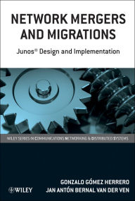 Title: Network Mergers and Migrations: Junos Design and Implementation, Author: Gonzalo Gómez Herrero