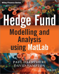 Title: Hedge Fund Modelling and Analysis using MATLAB / Edition 1, Author: Paul Darbyshire