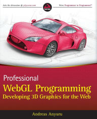 Title: Professional WebGL Programming: Developing 3D Graphics for the Web, Author: Andreas Anyuru