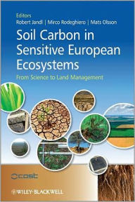 Soil Carbon in Sensitive European Ecosystems: From Science to Land Management / Edition 1