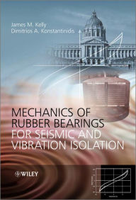 Title: Mechanics of Rubber Bearings for Seismic and Vibration Isolation, Author: James M. Kelly