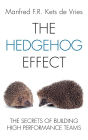 The Hedgehog Effect: The Secrets of Building High Performance Teams / Edition 1